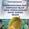 SPU BIL. 86 PERUSAHAAN PEMBUNGKUSAN DAN SIMPANAN SEJUK BAGI PEMANJANGAN HAYAT DURIAN SEGAR