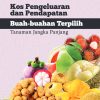 KOS PENGELUARAN DAN PENDAPATAN BUAH-BUAHAN TERPILIH (TANAMAN JANGKA PANJANG)
